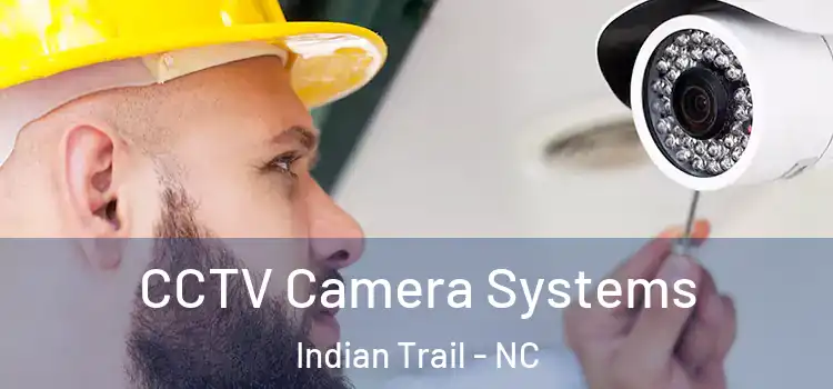 CCTV Camera Systems Indian Trail - NC