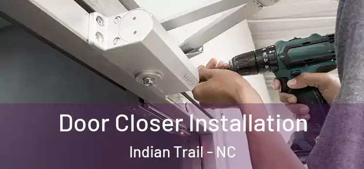 Door Closer Installation Indian Trail - NC