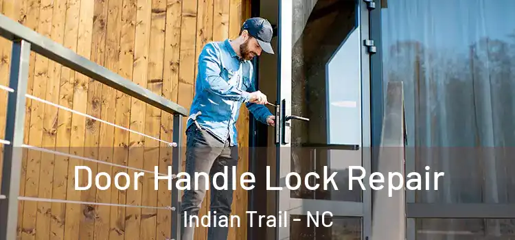 Door Handle Lock Repair Indian Trail - NC