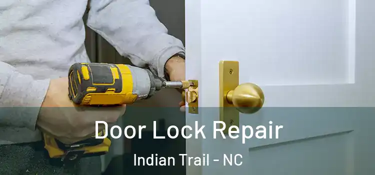 Door Lock Repair Indian Trail - NC