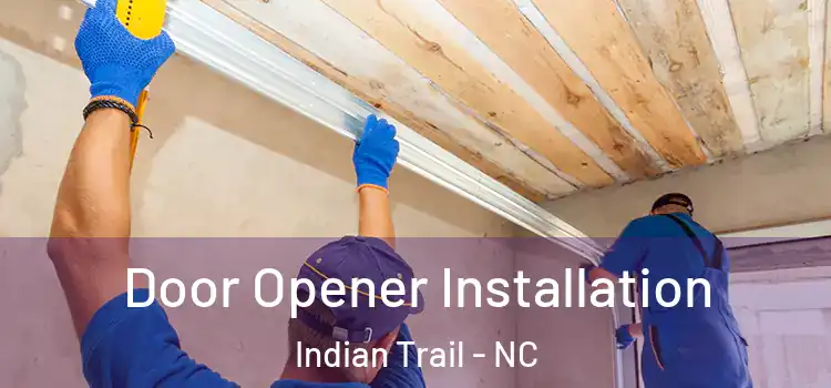 Door Opener Installation Indian Trail - NC