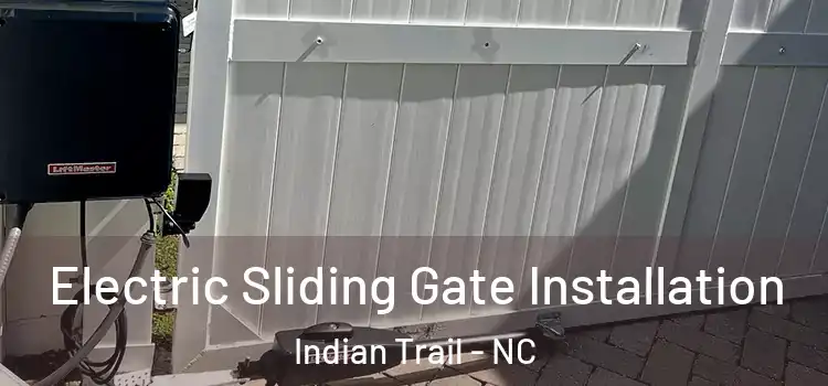 Electric Sliding Gate Installation Indian Trail - NC