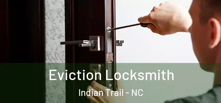 Eviction Locksmith Indian Trail - NC