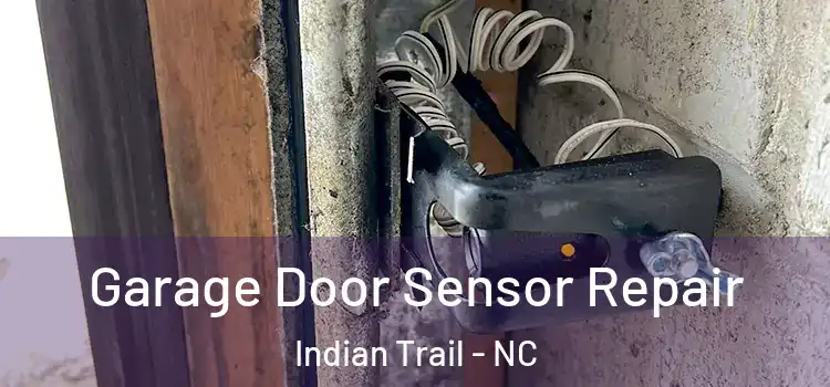 Garage Door Sensor Repair Indian Trail - NC