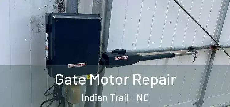 Gate Motor Repair Indian Trail - NC