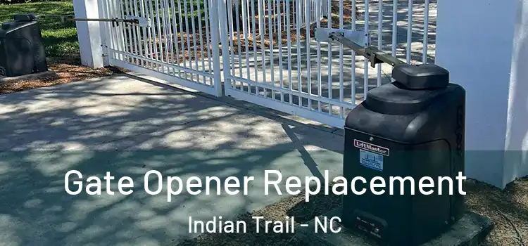 Gate Opener Replacement Indian Trail - NC