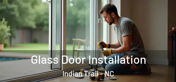 Glass Door Installation Indian Trail - NC
