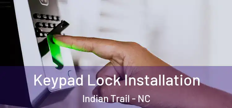 Keypad Lock Installation Indian Trail - NC