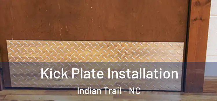 Kick Plate Installation Indian Trail - NC