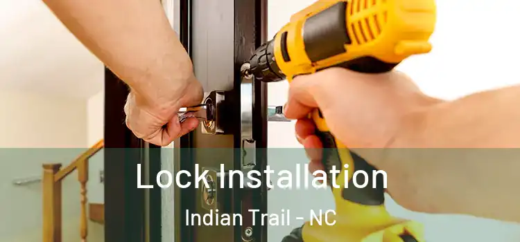 Lock Installation Indian Trail - NC