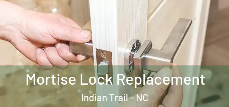 Mortise Lock Replacement Indian Trail - NC