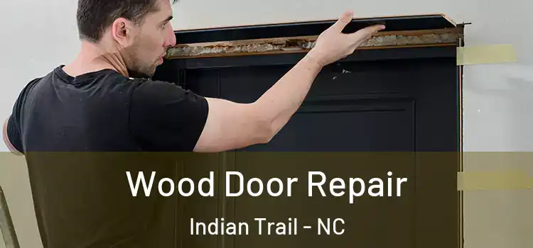 Wood Door Repair Indian Trail - NC